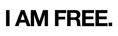 I AM FREE.